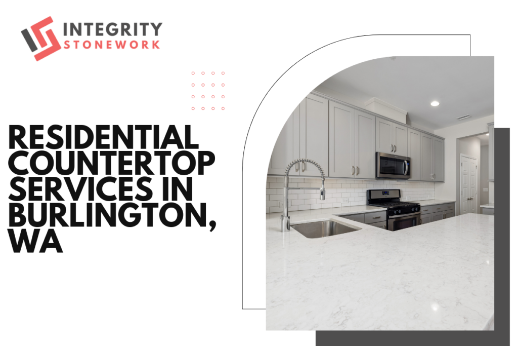 Residential Countertop Services in Burlington, WA