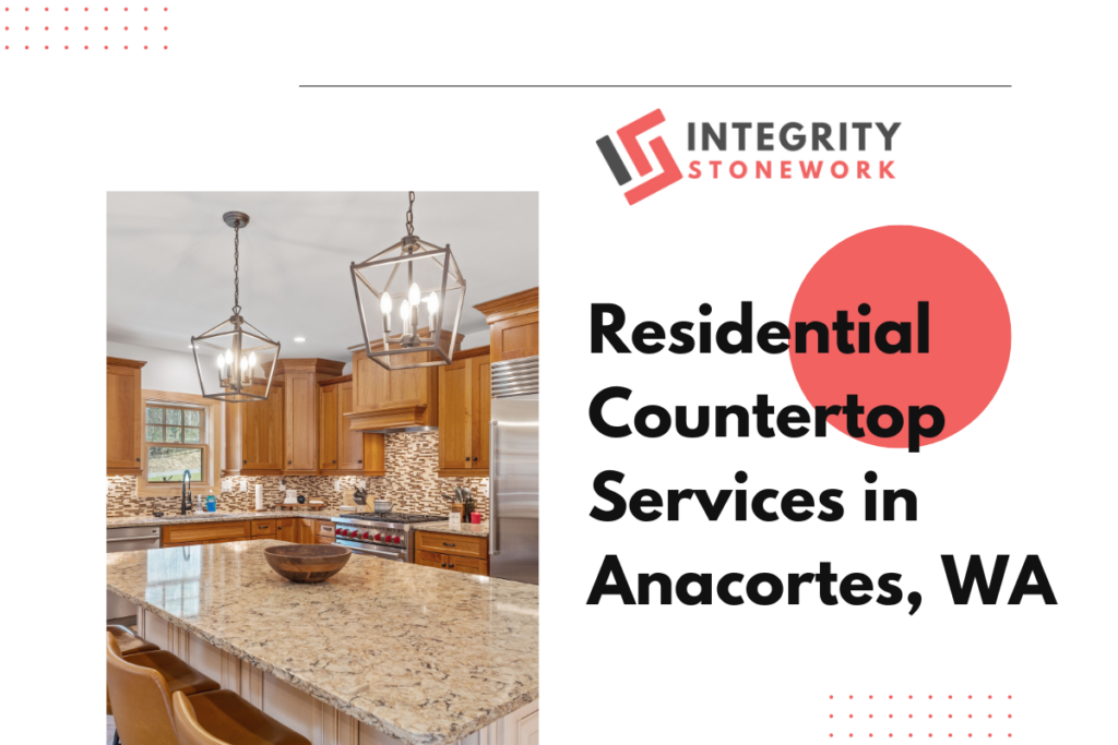 Residential Countertop Services in Anacortes, WA