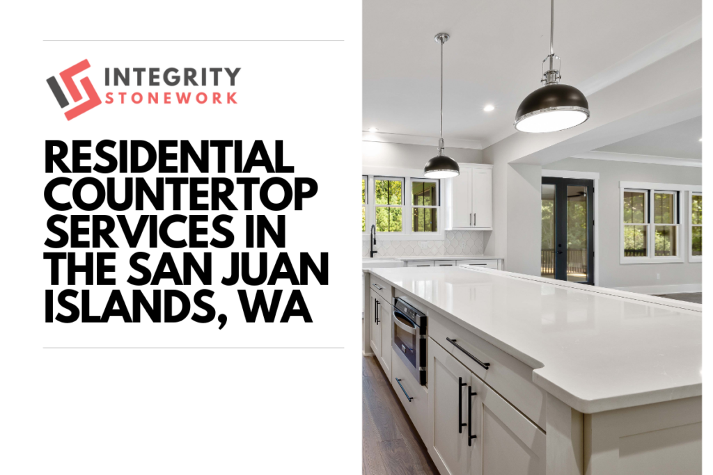 Residential Countertop Services in the San Juan Islands, WA