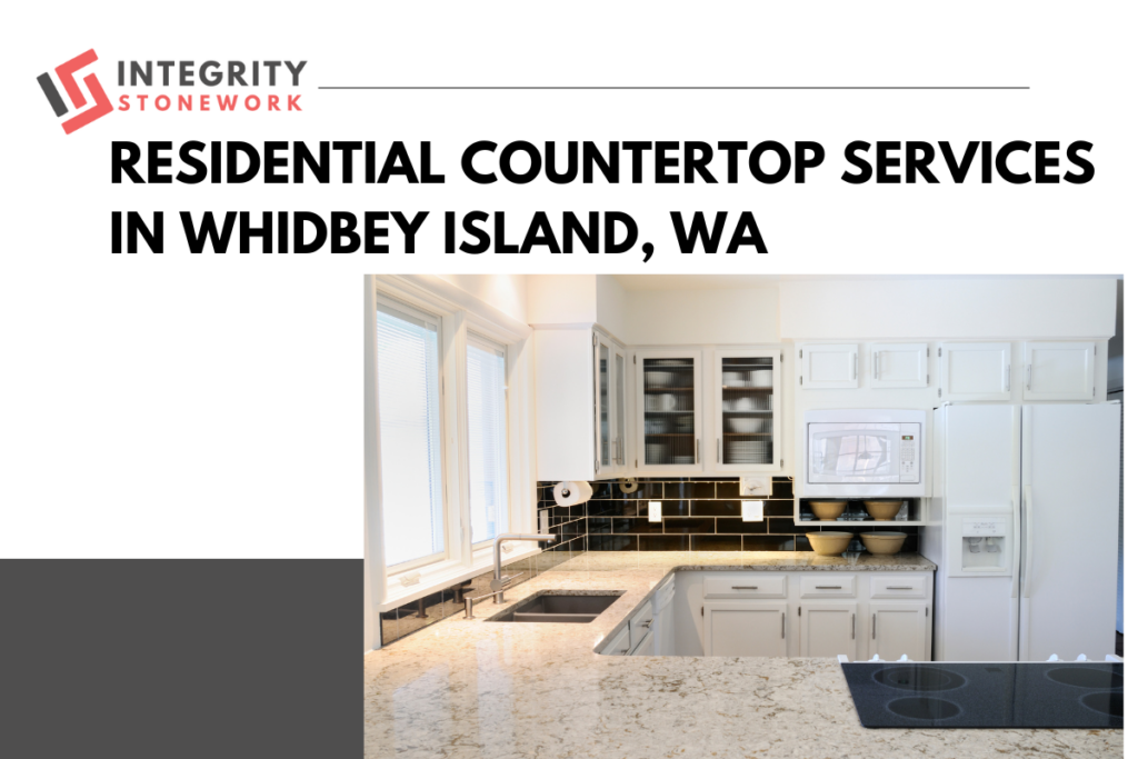 Residential Countertop Services in Whidbey Island, WA