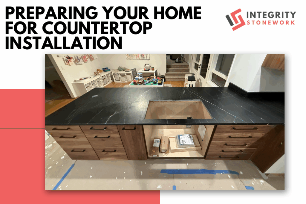 Preparing Your Home for Countertop Installation