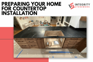 Preparing Your Home for Countertop Installation