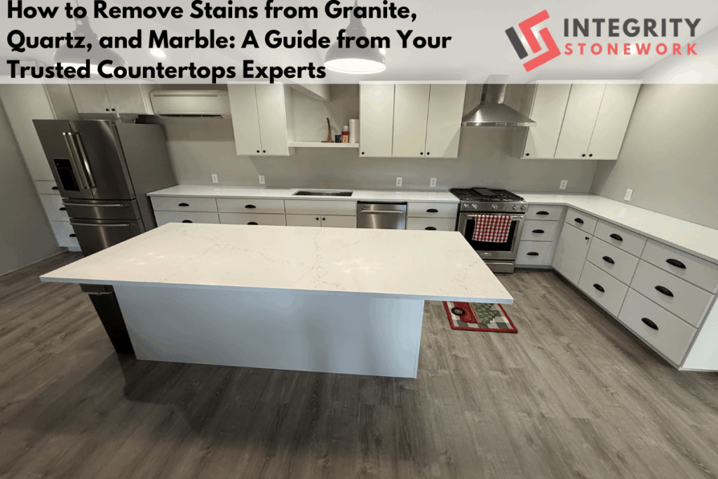 How to Remove Stains from Granite, Quartz, and Marble: A Guide from Your Trusted Countertops Experts