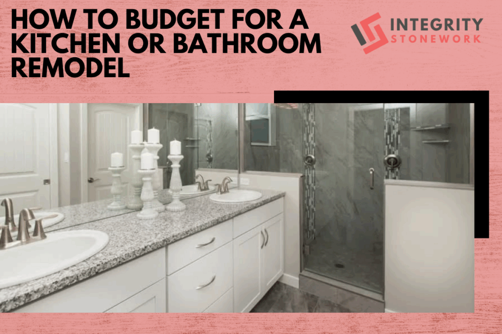 How to Budget for a Kitchen or Bathroom Remodel