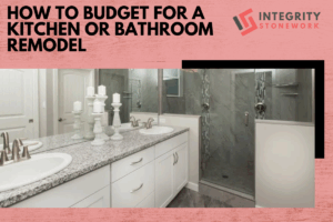 How to Budget for a Kitchen or Bathroom Remodel